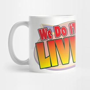 We do it LIVE! Mug